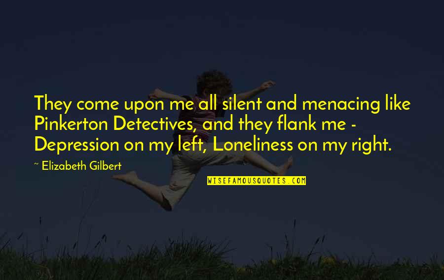 Come Out Of Depression Quotes By Elizabeth Gilbert: They come upon me all silent and menacing