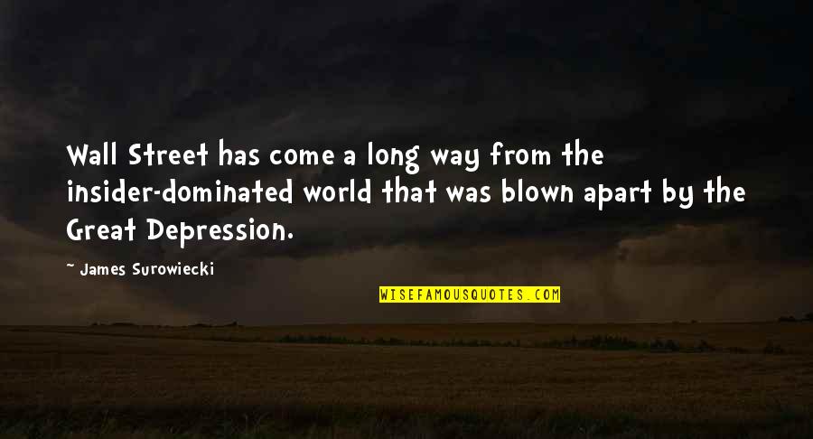 Come Out Of Depression Quotes By James Surowiecki: Wall Street has come a long way from