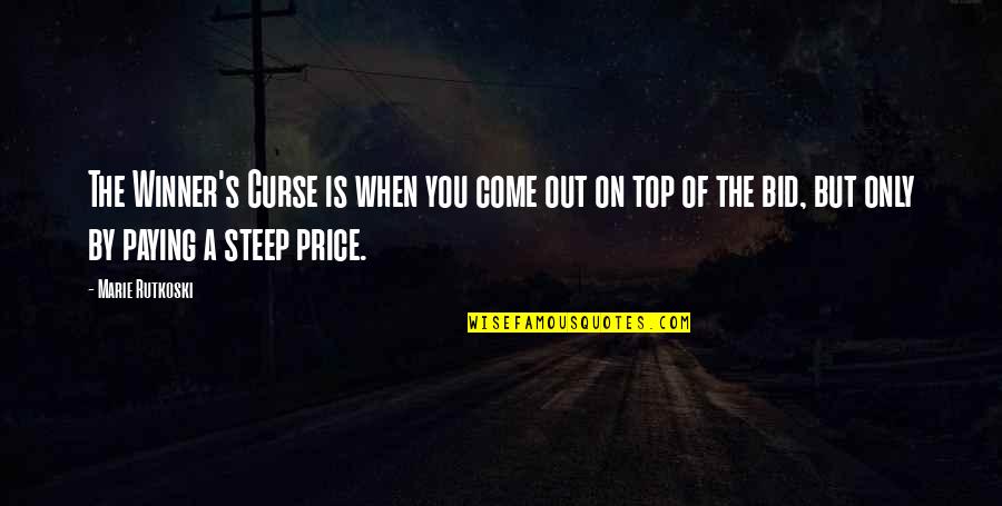 Come Out On Top Quotes By Marie Rutkoski: The Winner's Curse is when you come out Come Out On Top Quotes By Marie Rutkoski: The Winner's Curse is when you come out