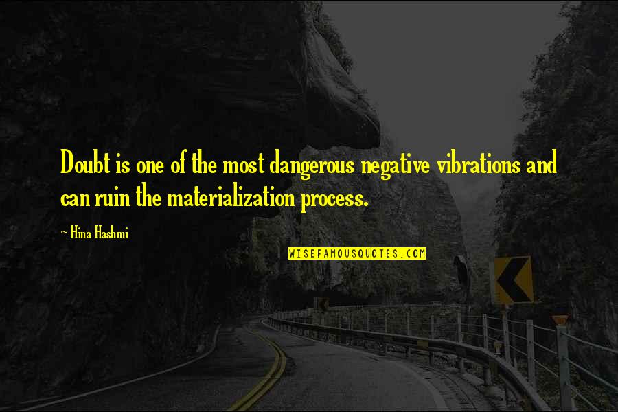 Come Shop With Me Quotes By Hina Hashmi: Doubt is one of the most dangerous negative Come Shop With Me Quotes By Hina Hashmi: Doubt is one of the most dangerous negative