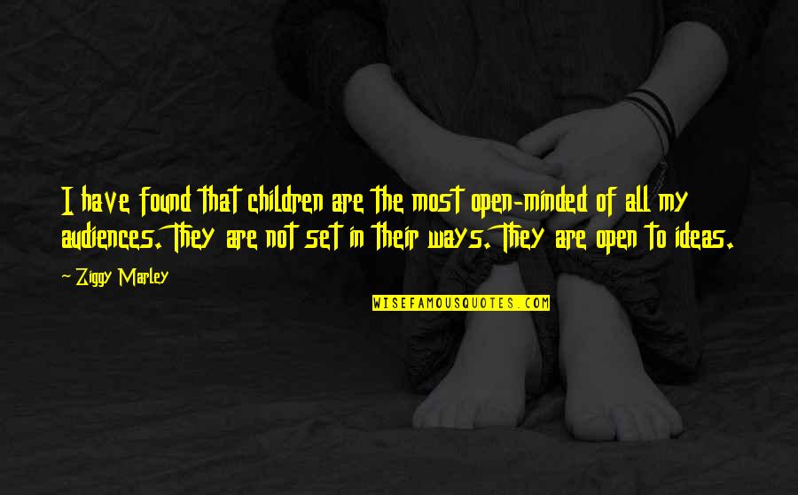 Come Shop With Us Quotes By Ziggy Marley: I have found that children are the most Come Shop With Us Quotes By Ziggy Marley: I have found that children are the most