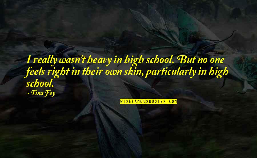 Come Take My Hand Quotes By Tina Fey: I really wasn't heavy in high school. But Come Take My Hand Quotes By Tina Fey: I really wasn't heavy in high school. But