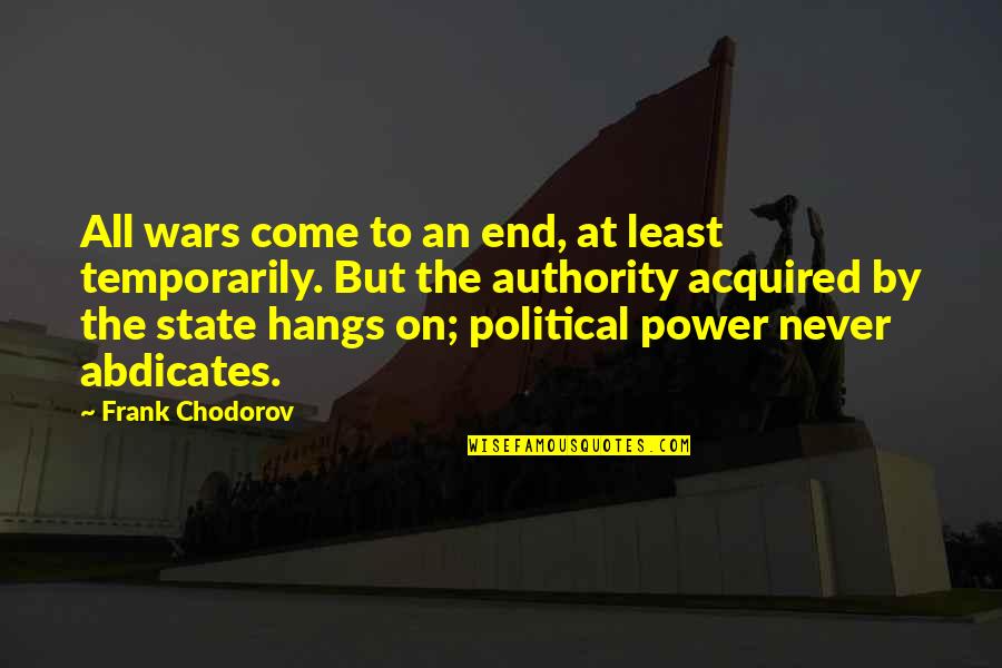 Come To An End Quotes By Frank Chodorov: All wars come to an end, at least