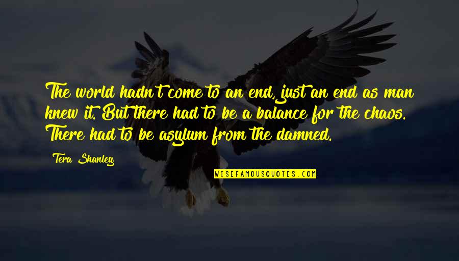 Come To An End Quotes By Tera Shanley: The world hadn't come to an end, just