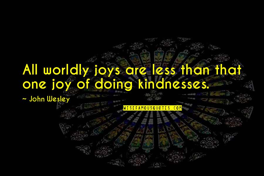 Come To Daddy Movie Quotes By John Wesley: All worldly joys are less than that one
