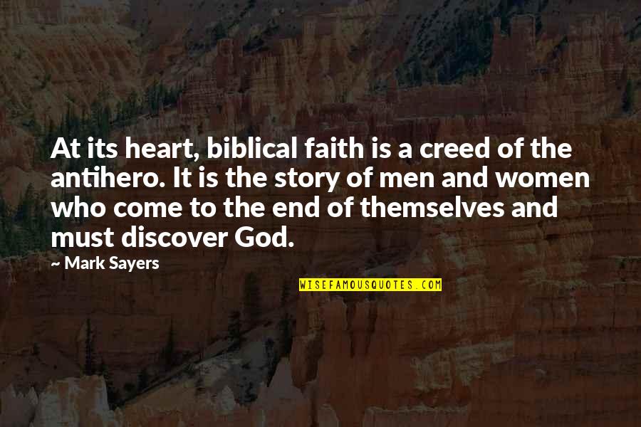 Come To End Quotes By Mark Sayers: At its heart, biblical faith is a creed
