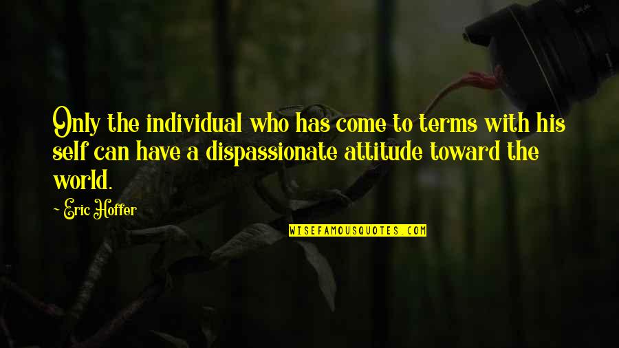 Come To Terms Quotes By Eric Hoffer: Only the individual who has come to terms