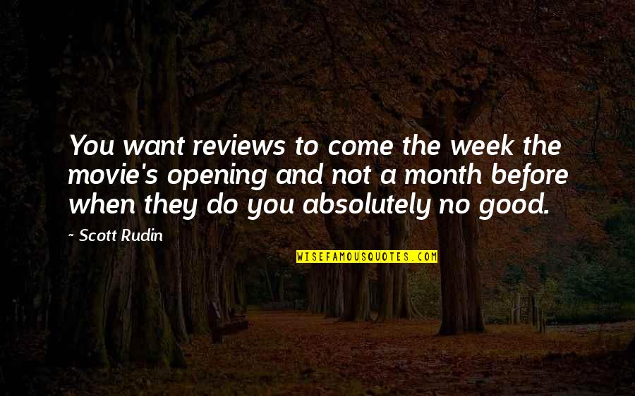 Come To You Quotes By Scott Rudin: You want reviews to come the week the