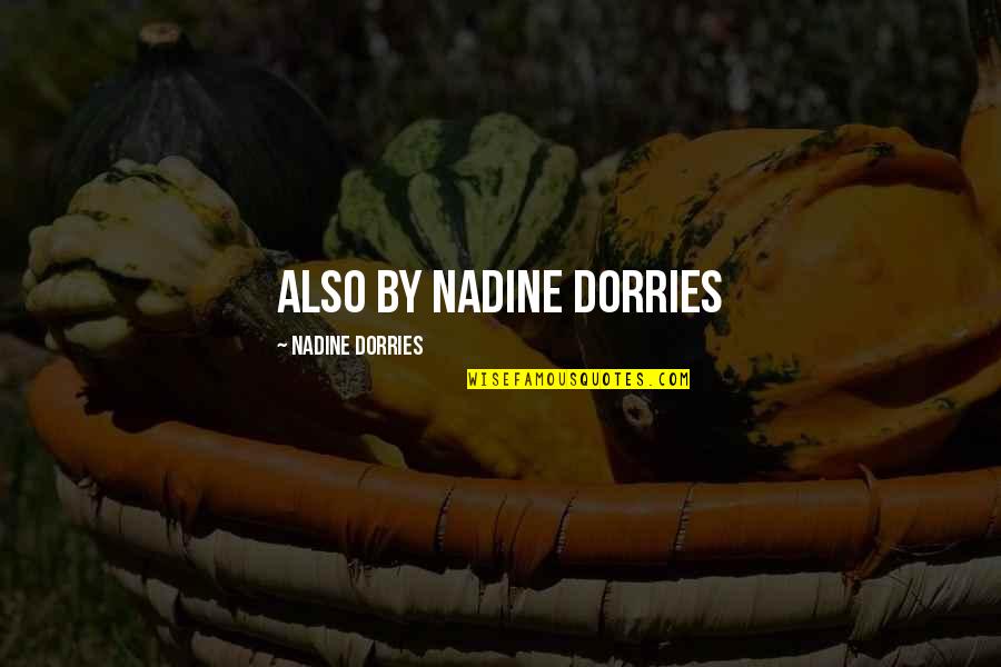 Come To Your Senses Quotes By Nadine Dorries: Also by Nadine Dorries
