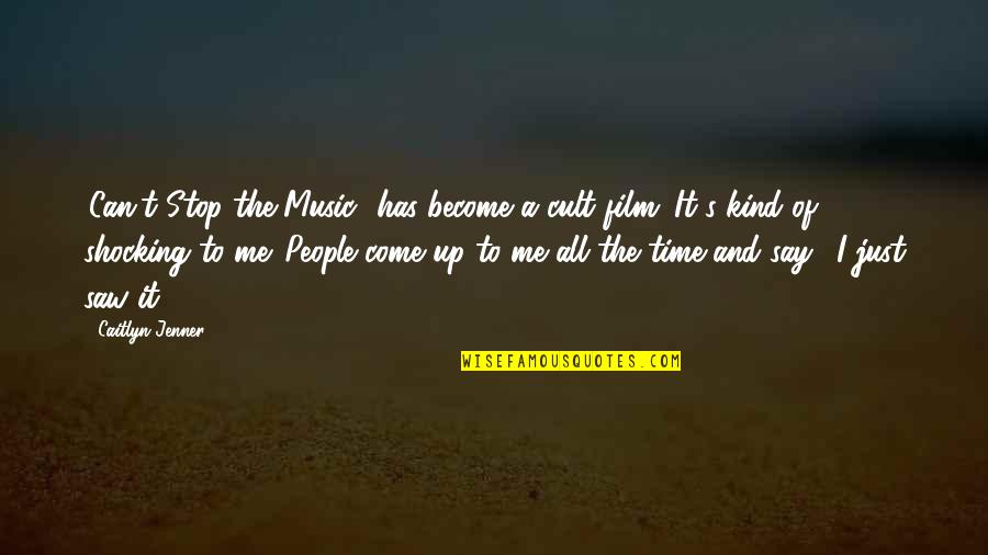 Come Up Time Quotes By Caitlyn Jenner: 'Can't Stop the Music' has become a cult Come Up Time Quotes By Caitlyn Jenner: 'Can't Stop the Music' has become a cult