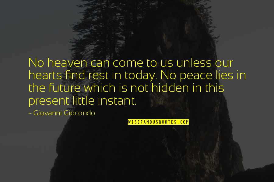 Come Your Hearts Quotes By Giovanni Giocondo: No heaven can come to us unless our