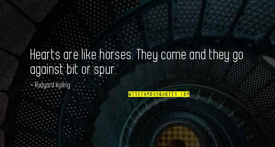 Come Your Hearts Quotes By Rudyard Kipling: Hearts are like horses. They come and they