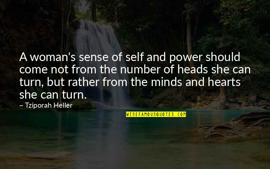 Come Your Hearts Quotes By Tziporah Heller: A woman's sense of self and power should