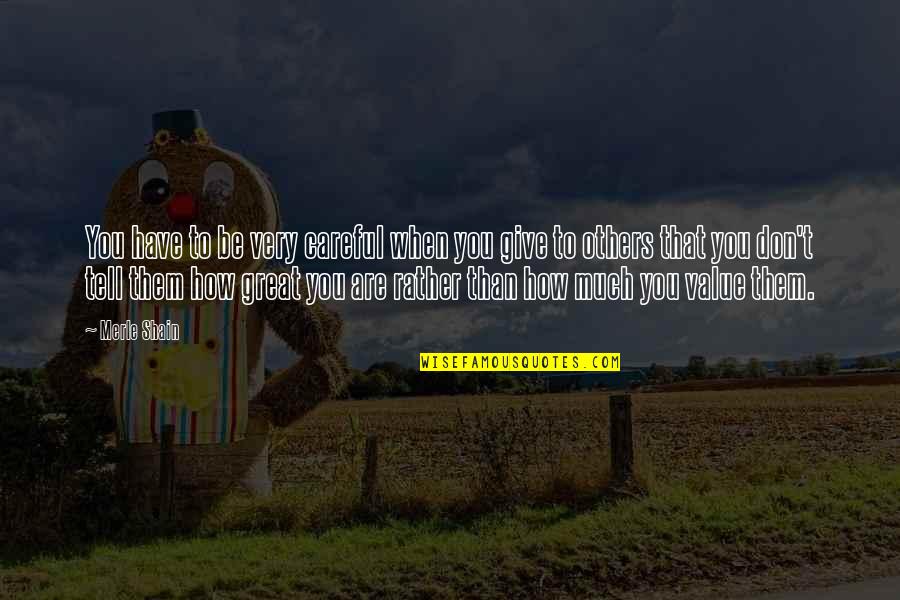 Comeback Phrases And Quotes By Merle Shain: You have to be very careful when you Comeback Phrases And Quotes By Merle Shain: You have to be very careful when you