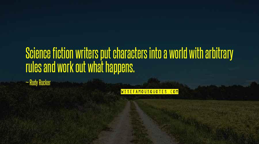 Comeback Phrases And Quotes By Rudy Rucker: Science fiction writers put characters into a world Comeback Phrases And Quotes By Rudy Rucker: Science fiction writers put characters into a world