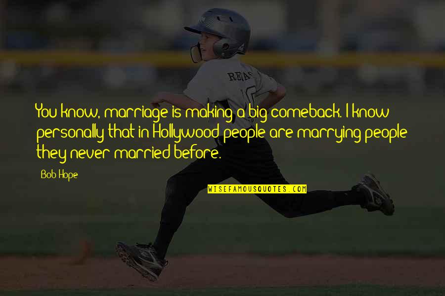 Comeback Quotes By Bob Hope: You know, marriage is making a big comeback. Comeback Quotes By Bob Hope: You know, marriage is making a big comeback.