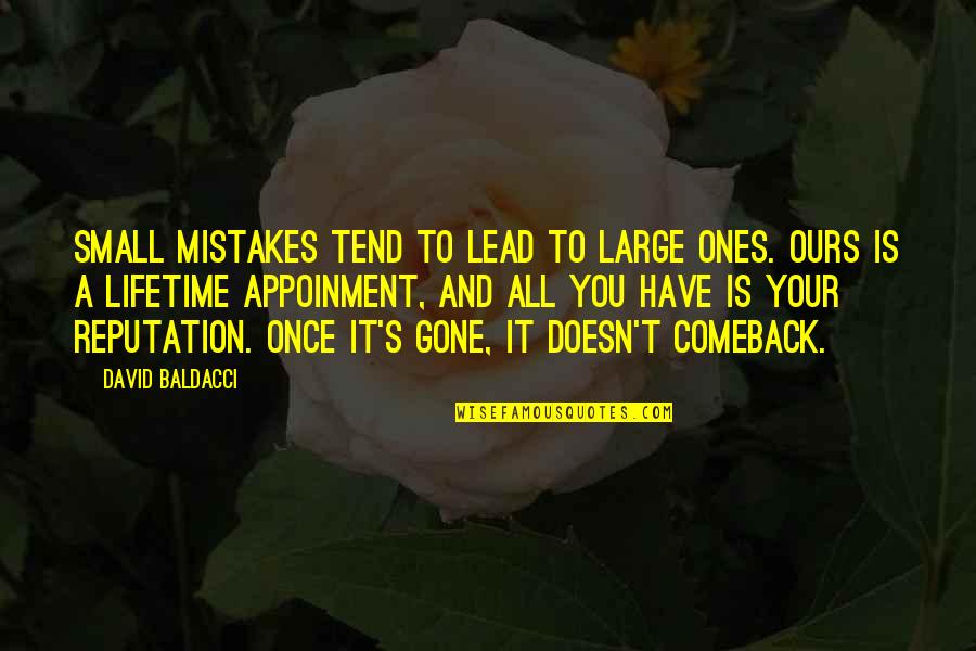 Comeback Quotes By David Baldacci: Small mistakes tend to lead to large ones.