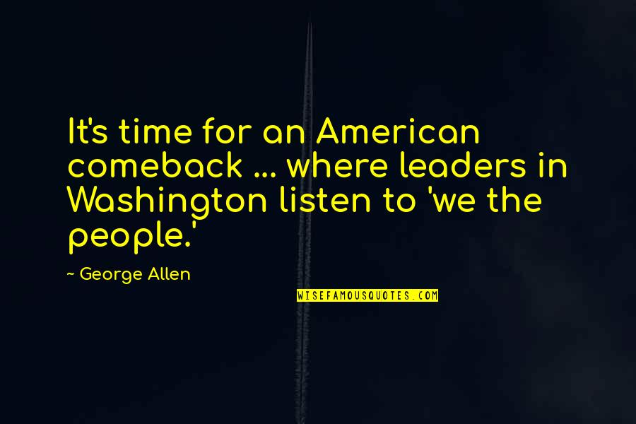Comeback Quotes By George Allen: It's time for an American comeback ... where