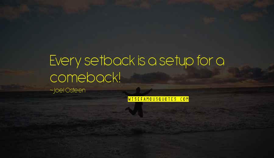 Comeback Quotes By Joel Osteen: Every setback is a setup for a comeback!