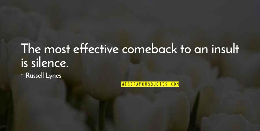 Comeback Quotes By Russell Lynes: The most effective comeback to an insult is