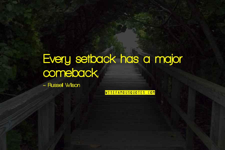 Comeback Quotes By Russell Wilson: Every setback has a major comeback,
