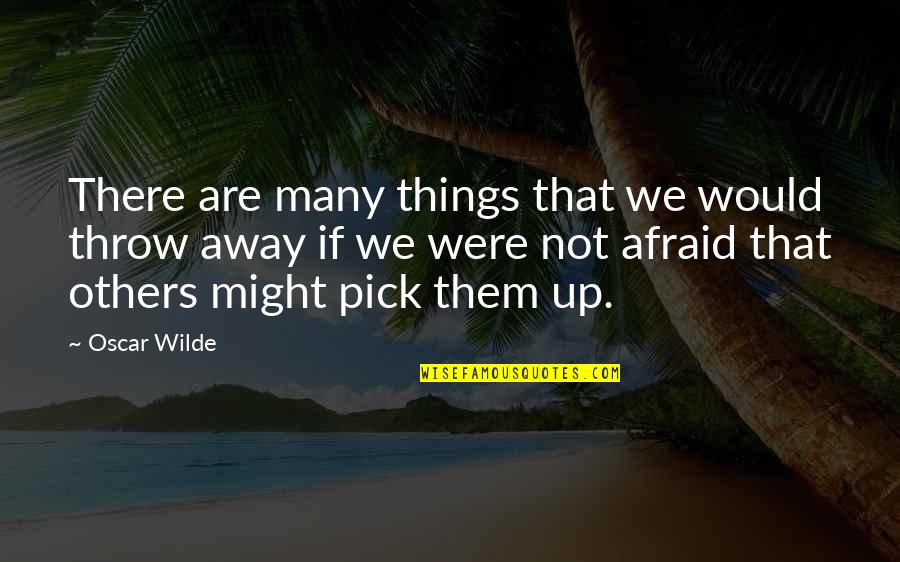 Comece O Quotes By Oscar Wilde: There are many things that we would throw Comece O Quotes By Oscar Wilde: There are many things that we would throw