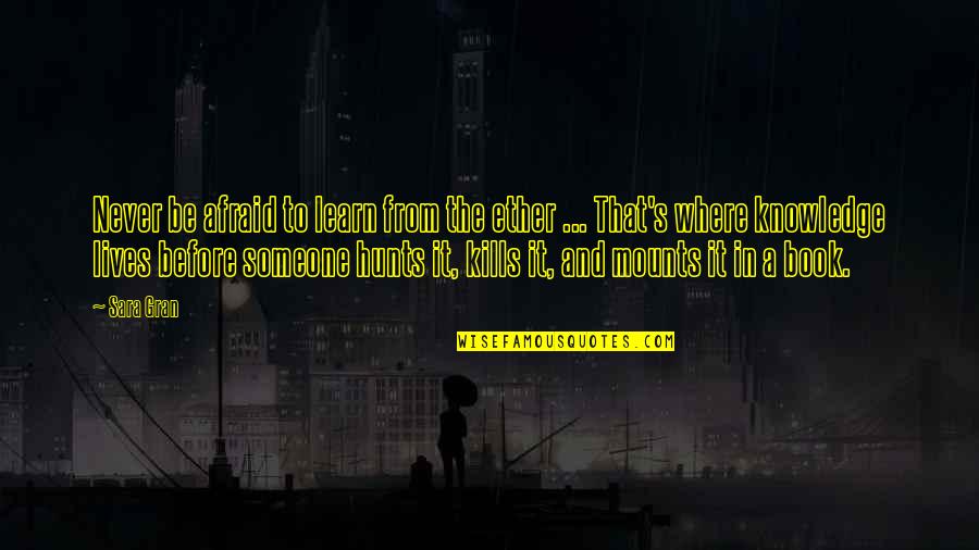 Comedian Godfrey Quotes By Sara Gran: Never be afraid to learn from the ether Comedian Godfrey Quotes By Sara Gran: Never be afraid to learn from the ether