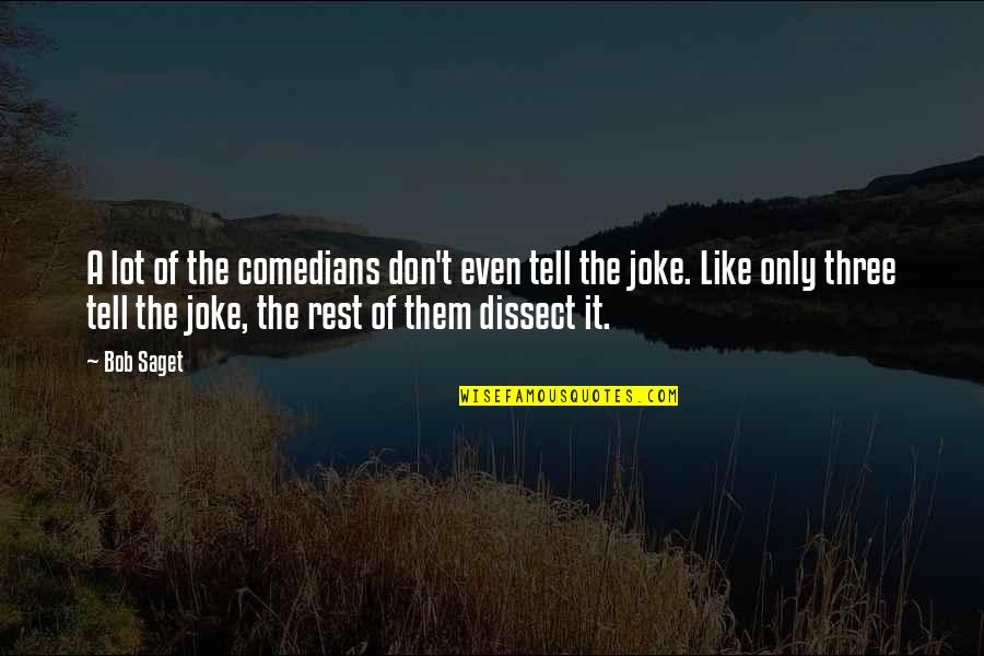 Comedians Quotes By Bob Saget: A lot of the comedians don't even tell