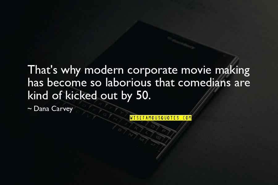 Comedians Quotes By Dana Carvey: That's why modern corporate movie making has become