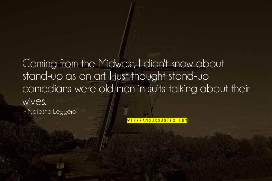 Comedians Quotes By Natasha Leggero: Coming from the Midwest, I didn't know about