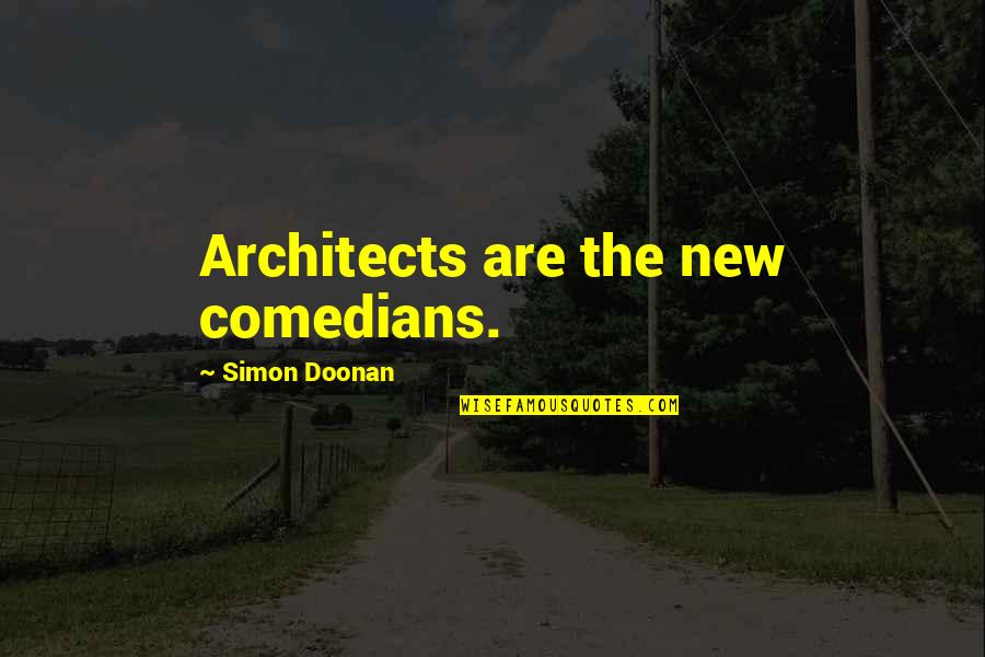 Comedians Quotes By Simon Doonan: Architects are the new comedians.