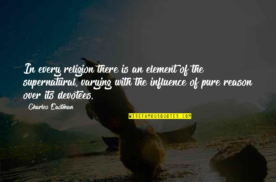 Comedically Synonyms Quotes By Charles Eastman: In every religion there is an element of