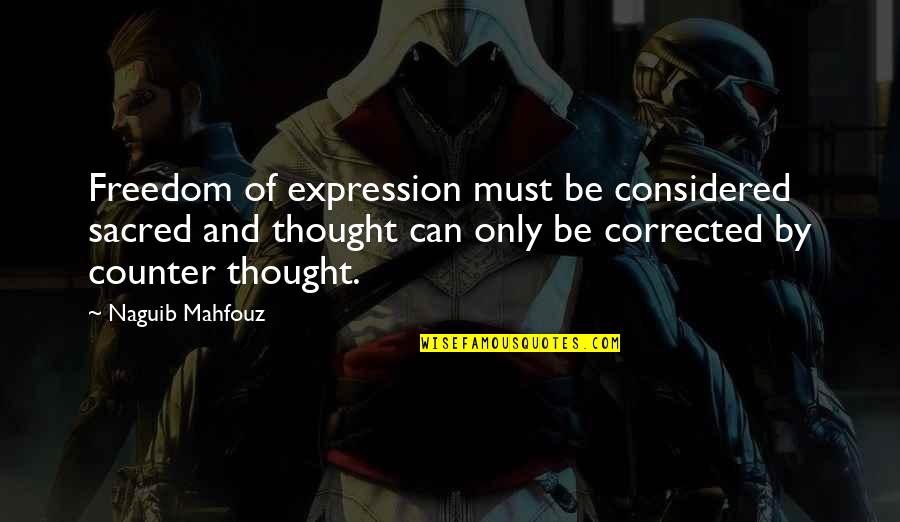 Comedically Synonyms Quotes By Naguib Mahfouz: Freedom of expression must be considered sacred and