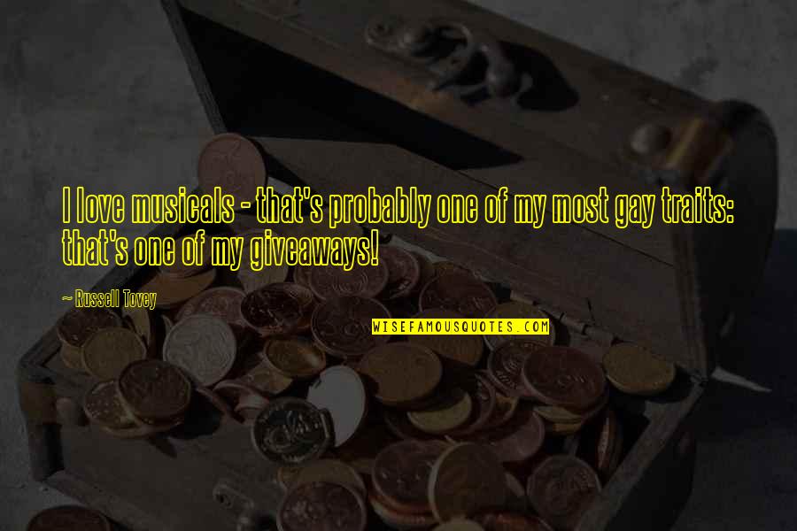 Comedie Romantique Quotes By Russell Tovey: I love musicals - that's probably one of Comedie Romantique Quotes By Russell Tovey: I love musicals - that's probably one of