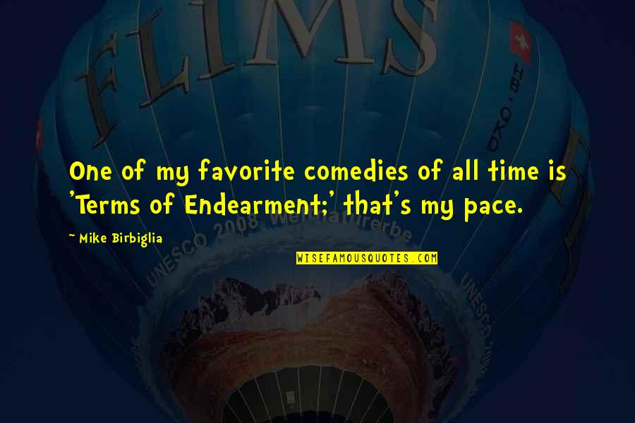 Comedies Quotes By Mike Birbiglia: One of my favorite comedies of all time