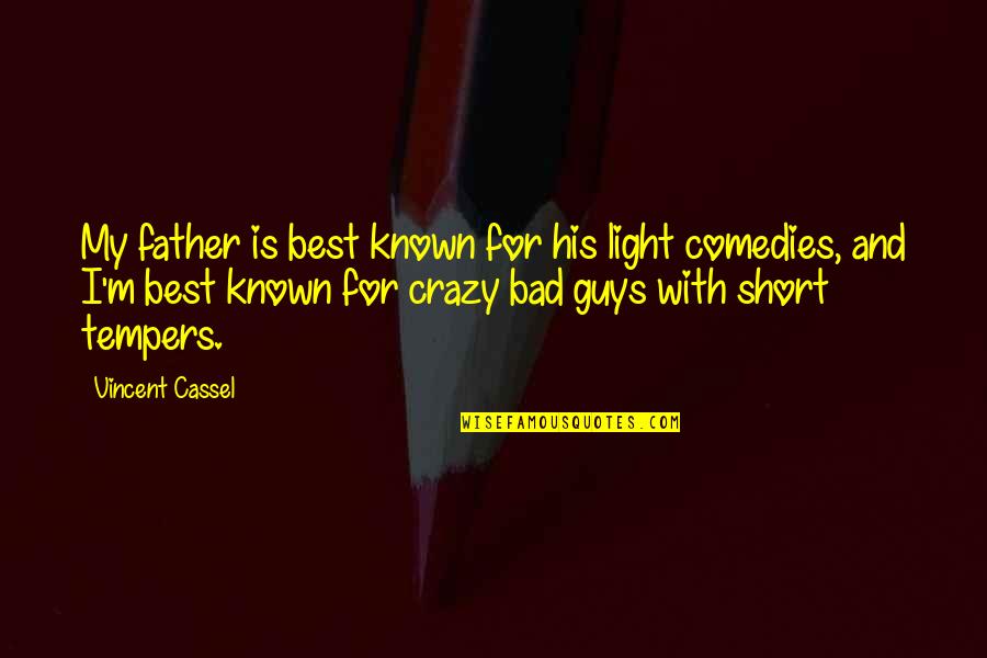 Comedies Quotes By Vincent Cassel: My father is best known for his light