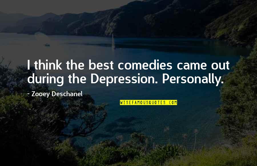 Comedies Quotes By Zooey Deschanel: I think the best comedies came out during