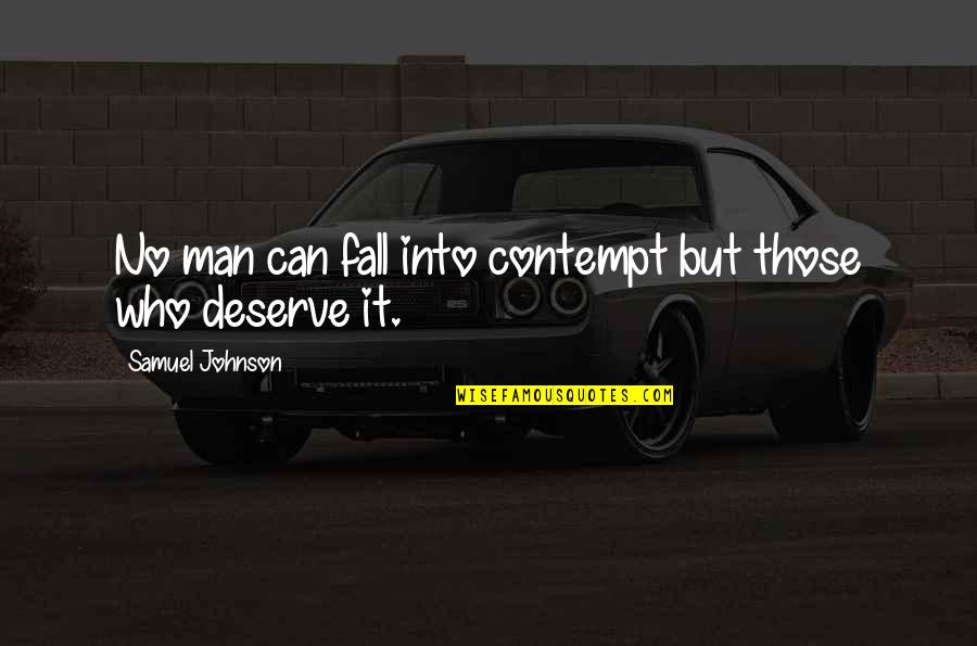 Comedii De Craciun Quotes By Samuel Johnson: No man can fall into contempt but those Comedii De Craciun Quotes By Samuel Johnson: No man can fall into contempt but those