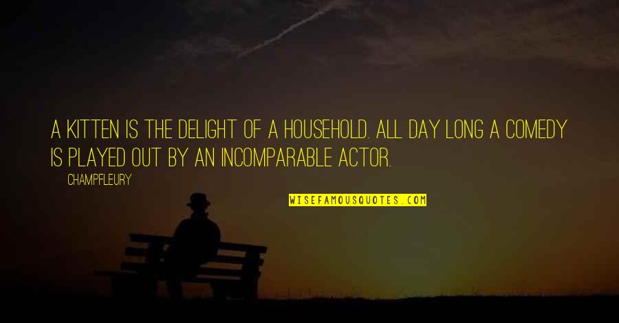 Comedy Actor Quotes By Champfleury: A kitten is the delight of a household.