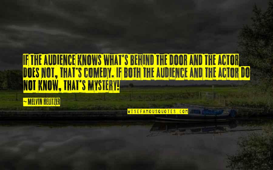Comedy Actor Quotes By Melvin Helitzer: If the audience knows what's behind the door