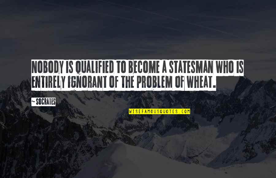Comedy And Truth Quotes By Socrates: Nobody is qualified to become a statesman who Comedy And Truth Quotes By Socrates: Nobody is qualified to become a statesman who