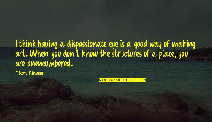 Comedy By Comedians Quotes By Rory Kinnear: I think having a dispassionate eye is a