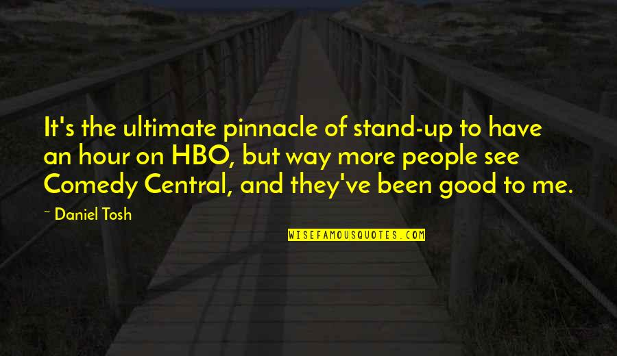 Comedy Central Best Quotes By Daniel Tosh: It's the ultimate pinnacle of stand-up to have
