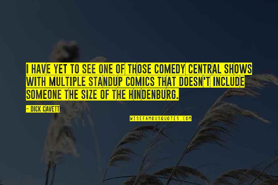 Comedy Central Best Quotes By Dick Cavett: I have yet to see one of those