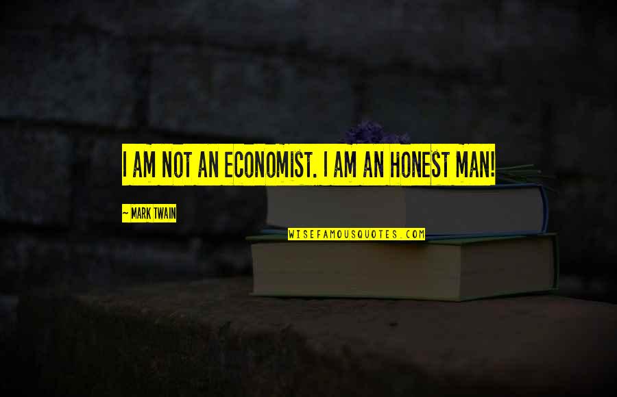 Comedy Of Manners Quotes By Mark Twain: I am not an economist. I am an