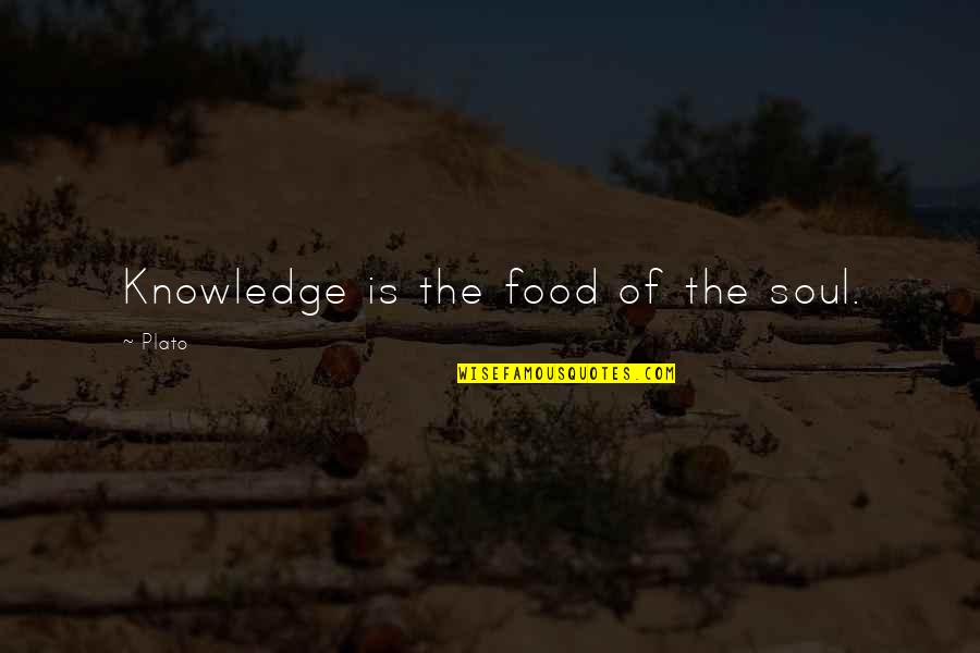 Comedy Of Manners Quotes By Plato: Knowledge is the food of the soul.