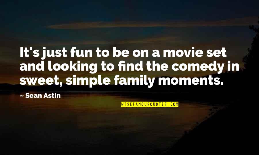 Comedy Quotes By Sean Astin: It's just fun to be on a movie