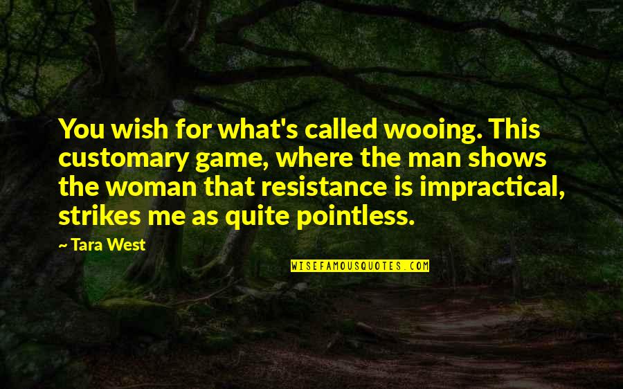 Comedy Shows Quotes By Tara West: You wish for what's called wooing. This customary