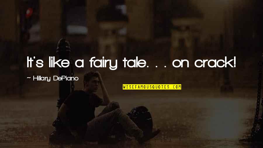 Comedy's Quotes By Hillary DePiano: It's like a fairy tale. . . on