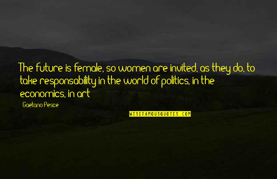 Comedysportz Quotes By Gaetano Pesce: The future is female, so women are invited,